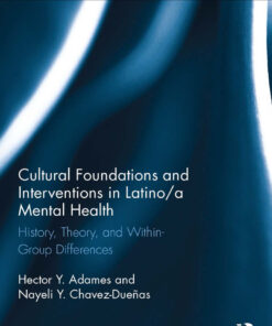 Cultural Foundations and Interventions in Latino/a Mental Health: History, Theory and within Group Differences eBook