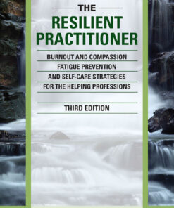 The Resilient Practitioner: Burnout and Compassion Fatigue Prevention and Self-Care Strategies for the Helping Professions eBook