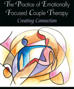 The Practice of Emotionally Focused Couple Therapy: Creating Connection eBook