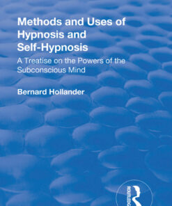 Revival: Methods and Uses of Hypnosis and Self Hypnosis (1928)A Treatise on the Powers of the Subconscious Mind eBook