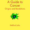A Guide to Cancer: Origins and Revelations eBook