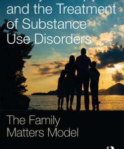Family Therapy and the Treatment of Substance Use Disorders: The Family Matters Model eBook