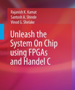 Unleash the System On Chip using FPGAs and Handel C eBook