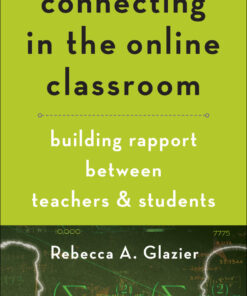 Connecting in the Online Classroom: Building Rapport between Teachers and Students eBook