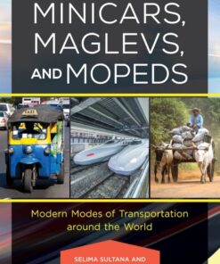Minicars, Maglevs, and Mopeds: Modern Modes of Transportation Around the World eBook