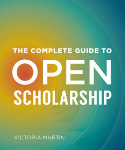 The Complete Guide to Open Scholarship eBook