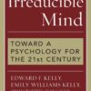 Irreducible Mind: Toward a Psychology for the 21st Century eBook