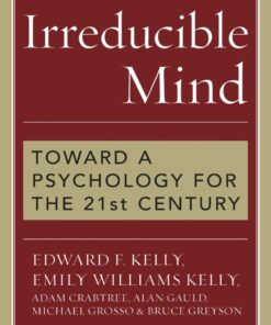 Irreducible Mind: Toward a Psychology for the 21st Century eBook