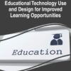 Educational Technology Use and Design for Improved Learning Opportunities eBook