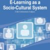E-Learning as a Socio-Cultural System: A Multidimensional Analysis eBook