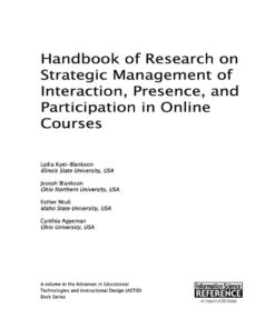 Handbook of Research on Strategic Management of Interaction, Presence, and Participation in Online Courses eBook
