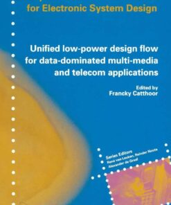 Unified low-power design flow for data-dominated multi-media and telecom applications: Based on selected partner contributions of the European Low Power Initiative for Electronic System Design of the European Community ESPRIT4 programme eBook