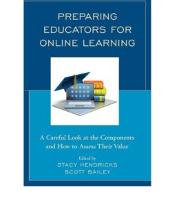 Preparing Educators for Online Learning: A Careful Look at the Components and How to Assess Their Value eBook
