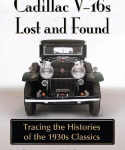 Cadillac V-16s Lost and Found: Tracing the Histories of the 1930s Classics eBook