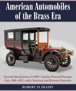 American Automobiles of the Brass Era: Essential Specifications of 4,000 Gasoline Powered Passenger Cars, 1906-1915, with a Statistical and Historical Overview eBook