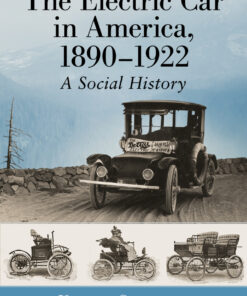 The Electric Car in America, 1890-1922: A Social History eBook