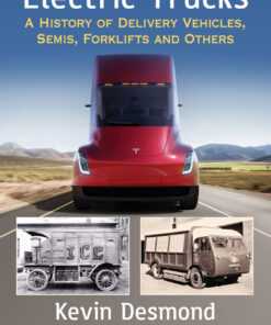 Electric Trucks: A History of Delivery Vehicles, Semis, Forklifts and Others eBook