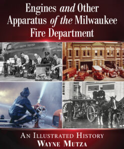 Engines and Other Apparatus of the Milwaukee Fire Department: An Illustrated History eBook