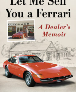 Let Me Sell You a Ferrari: A Dealer's Memoir eBook