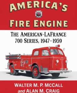 America's Fire Engine: The American-LaFrance 700 Series, 1947-1959 eBook