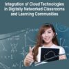 Integration of Cloud Technologies in Digitally Networked Classrooms and Learning Communities eBook