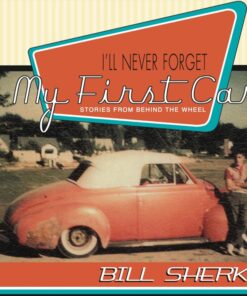 I'll Never Forget My First Car: Stories from Behind the Wheel eBook