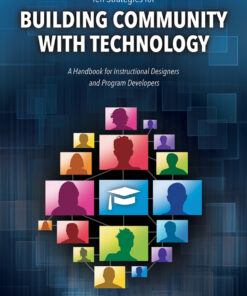 Ten Strategies for Building Community with Technology: A Handbook for Instructional Designers and Program Developers eBook
