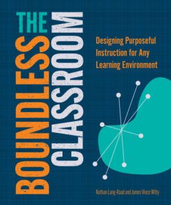 The Boundless Classroom: Designing Purposeful Instruction for Any Learning Environment eBook