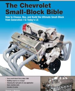 The Chevrolet Small-Block Bible: How to Choose, Buy and Build the Ultimate Small-Block from Generation I to Today's LS eBook