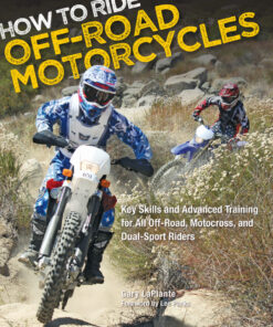 How to Ride Off-Road Motorcycles: Key Skills and Advanced Training for All Off-Road, Motocross, and Dual-Sport Riders eBook