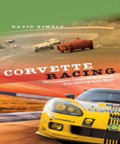 Corvette Racing: The Complete Competition History from Sebring to Le Mans eBook