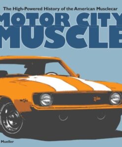 Motor City Muscle: The High-Powered History of the American Musclecar eBook