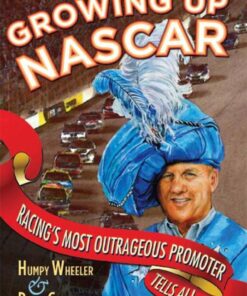 Growing Up NASCAR: Racing's Most Outrageous Promoter Tells All eBook