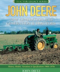 John Deere New Generation and Generation II Tractors: History, Models, Variations & Specifications 1960s-1970s eBook