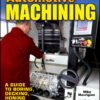 Automotive Machining: A Guide to Boring, Decking, Honing & More eBook
