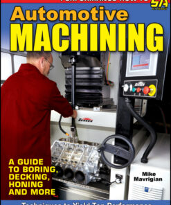 Automotive Machining: A Guide to Boring, Decking, Honing & More eBook