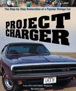 Project Charger: The Step-By-Step Restoration of a Popular Vintage Car eBook