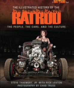 The Illustrated History of the Rat Rod: The People, the Cars, and the Culture eBook