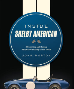 Inside Shelby American: Wrenching and Racing with Carroll Shelby in the 1960s eBook