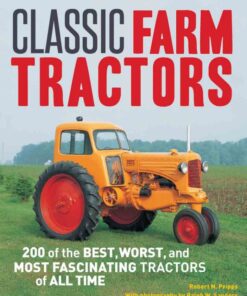 Classic Farm Tractors: 200 of the Best, Worst, and Most Fascinating Tractors of All Time eBook