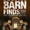 Amazing Barn Finds and Roadside Relics: Musty Mustangs, Hidden Hudsons, Forgotten Fords, and Other Lost Automotive Gems eBook