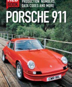 Porsche 911 Red Book: Specifications, Options, Production Numbers, Data Codes and More eBook