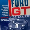 Ford GT: How Ford Silenced the Critics, Humbled Ferrari and Conquered Le Mans eBook