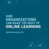 How Organizations Can Make the Most of Online Learning eBook