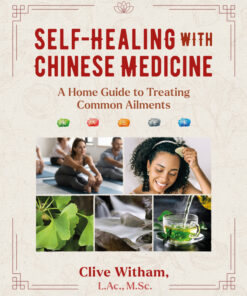 Self-Healing with Chinese Medicine: A Home Guide to Treating Common Ailments eBook