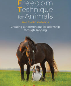 Emotional Freedom Technique for Animals and Their Humans: Creating a Harmonious Relationship through Tapping eBook