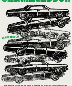 Carmageddon: How Cars Make Life Worse and What to Do About It eBook