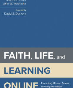 Faith, Life, and Learning Online: Promoting Mission Across Learning Modalities eBook