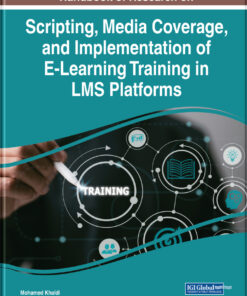 Handbook of Research on Scripting, Media Coverage, and Implementation of E-Learning Training in LMS Platforms eBook