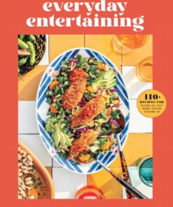 Everyday Entertaining: 110 Recipes for Going All Out When You're Staying In eBook